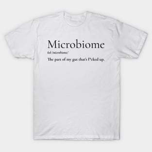 Microbiome: the part of my gut that's f*cked up. T-Shirt